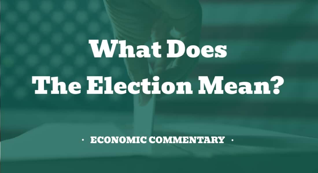 Economic Commentary - What Does The Election Mean