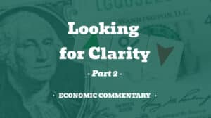 Economic Commentary - Looking for Clarity Part 2