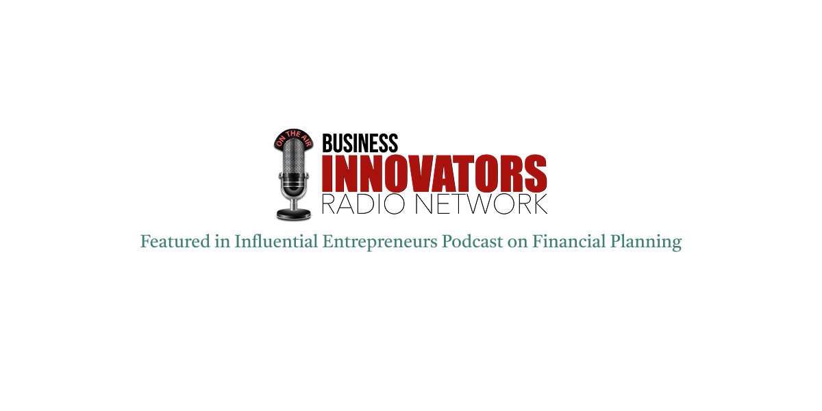 Influential Entrepreneurs Podcast Financial Planning | First Financial Consulting Influential Entrepreneurs Podcast Media Mention on Financial Planning
